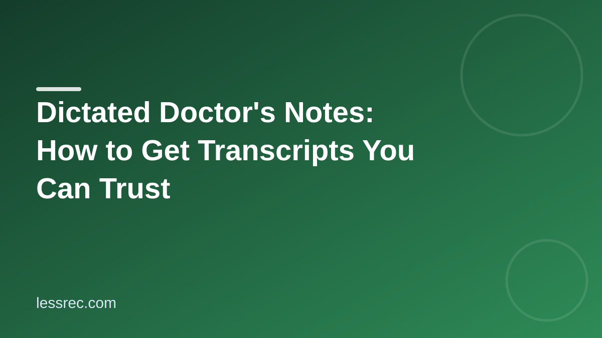How to get accurate transcripts of dictated doctor's notes
