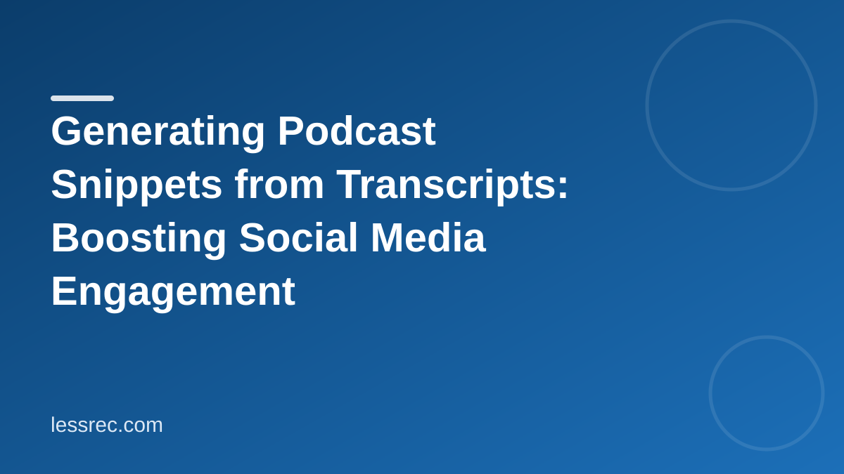 Generating Podcast Snippets from Transcripts: Boosting Social Media Engagement