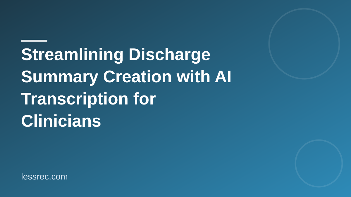 Streamlining Discharge Summary Creation with AI Transcription for Clinicians